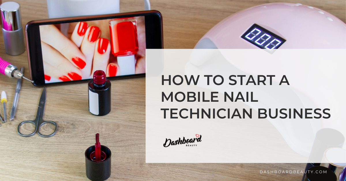 The Ultimate Guide to Your Mobile Nail Technician Business