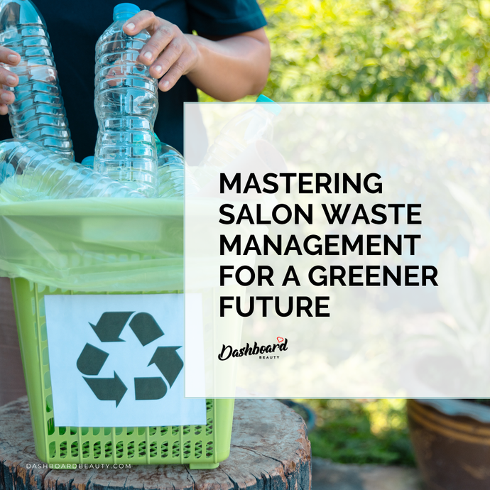 Mastering Salon Waste Management for a Greener Future