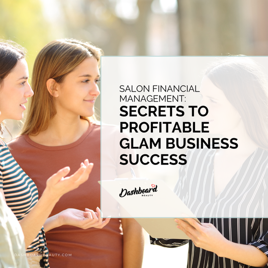 Salon Financial Management: Secrets to Profitable Glam Business Success