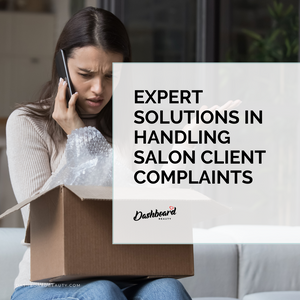 Expert Solutions in Handling Salon Client Complaints