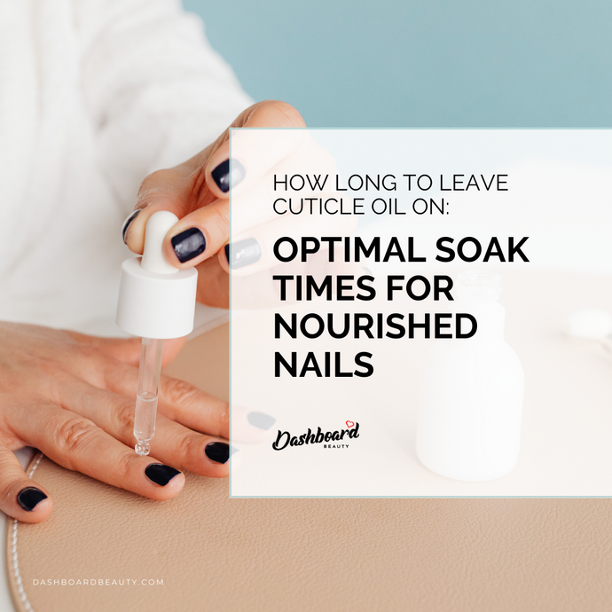 How Long to Leave Cuticle Oil On: Optimal Soak Times for Nourished Nails