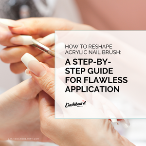 How to Reshape Acrylic Nail Brush: A Step-By-Step Guide for Flawless Application