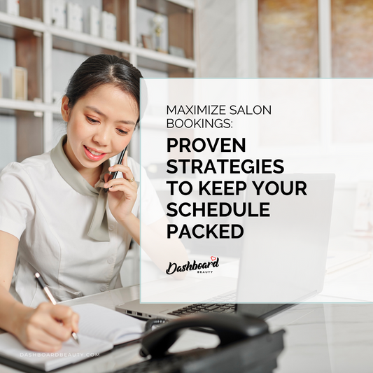 Maximize Salon Bookings: Proven Strategies to Keep Your Schedule Packed