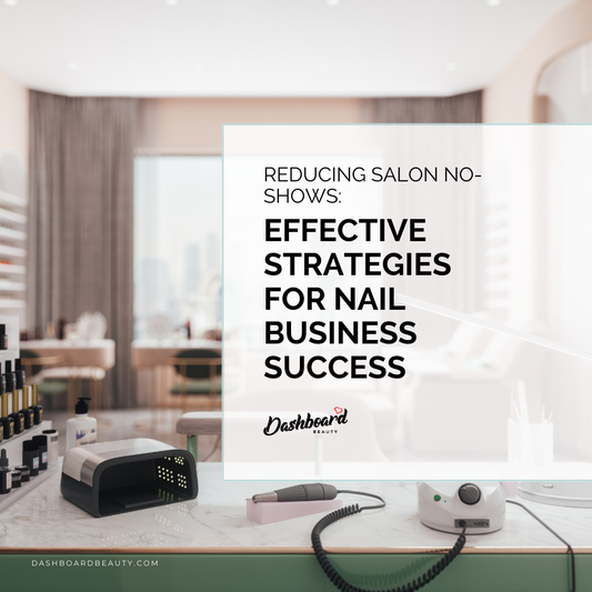 Reducing Salon No-Shows: Effective Strategies For Nail Business Success
