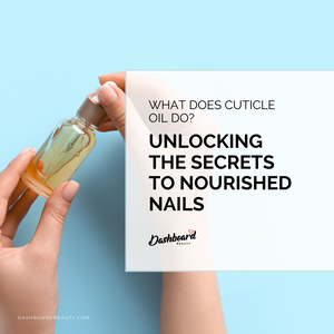 What Does Cuticle Oil Do? Unlocking the Secrets to Nourished Nails