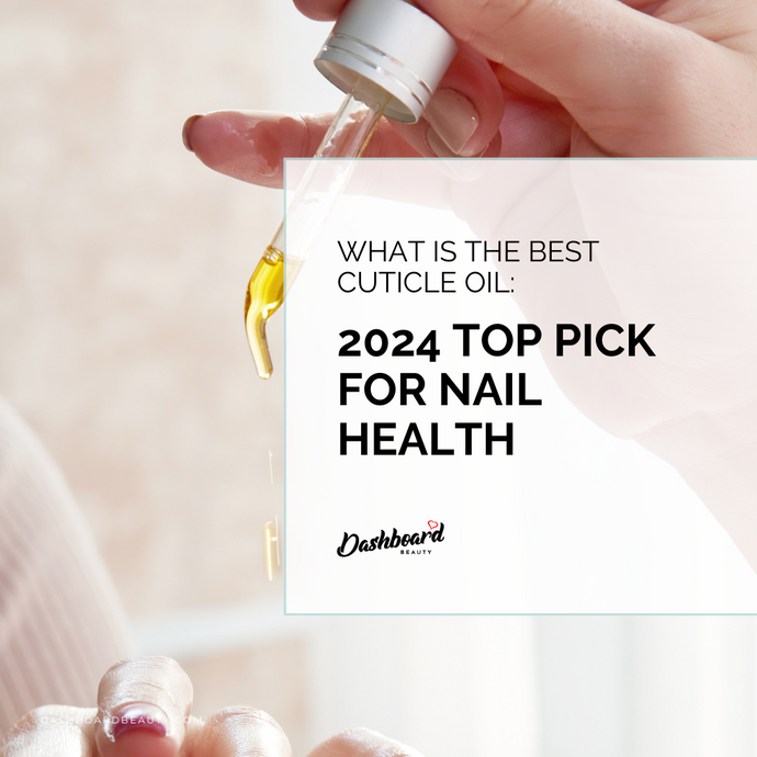 What Is The Best Cuticle Oil: 2024 Top Pick For Nail Health