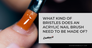 What kind of material should your acrylic nail brush be made of?