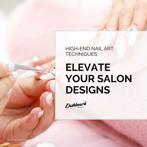 High-End Nail Art Techniques: Elevate Your Salon Designs