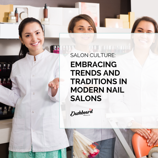 Salon Culture: Embracing Trends And Traditions In Modern Nail Salons