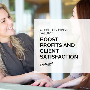 Upselling in Nail Salons: Boost Profits and Client Satisfaction